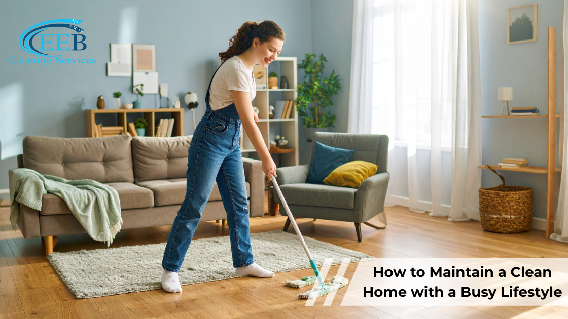 How to Maintain a Clean Home with a Busy Lifestyle