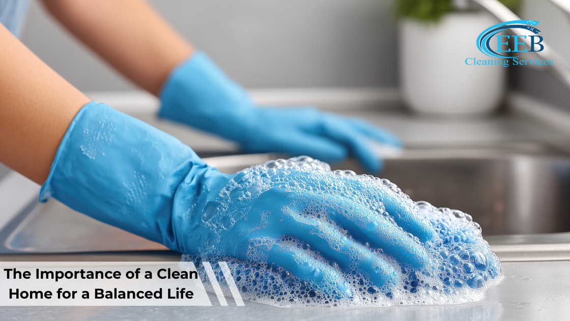 The Importance of a Clean Home for a Balanced Life