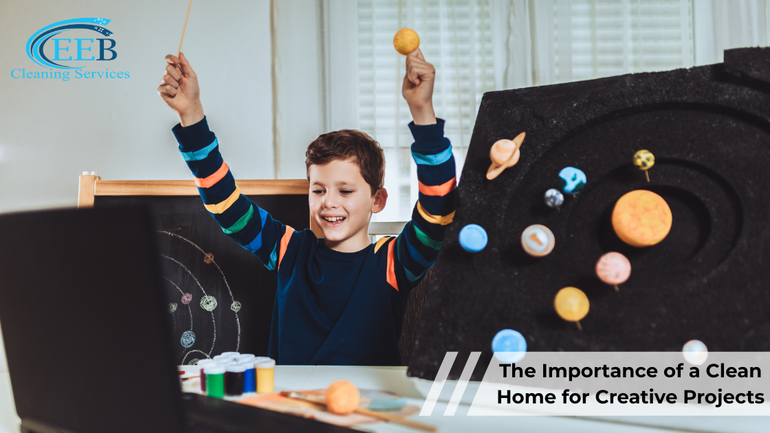 The Importance of a Clean Home for Creative Projects