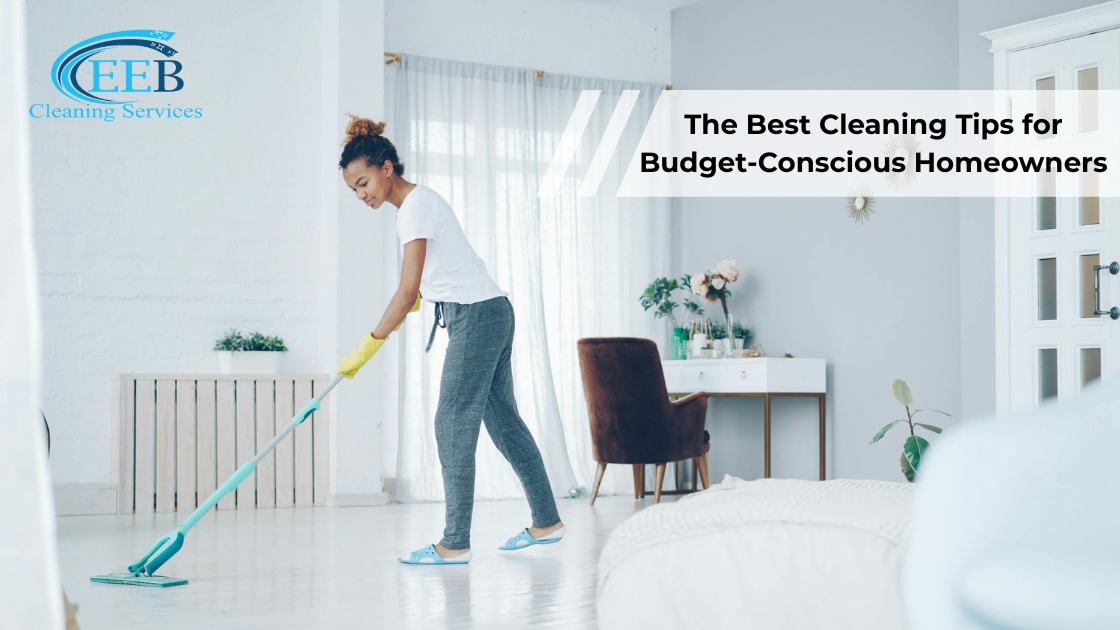 The Best Cleaning Tips for Budget-Conscious Homeowners
