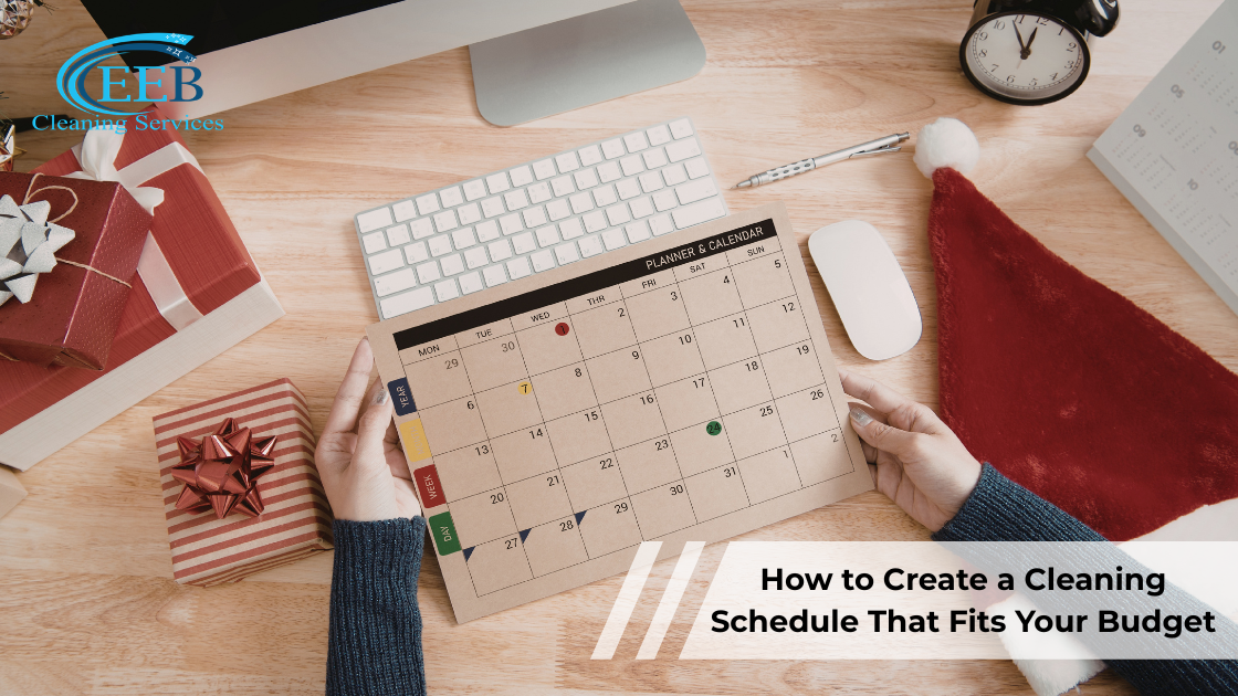 How to Create a Cleaning Schedule That Fits Your Budget